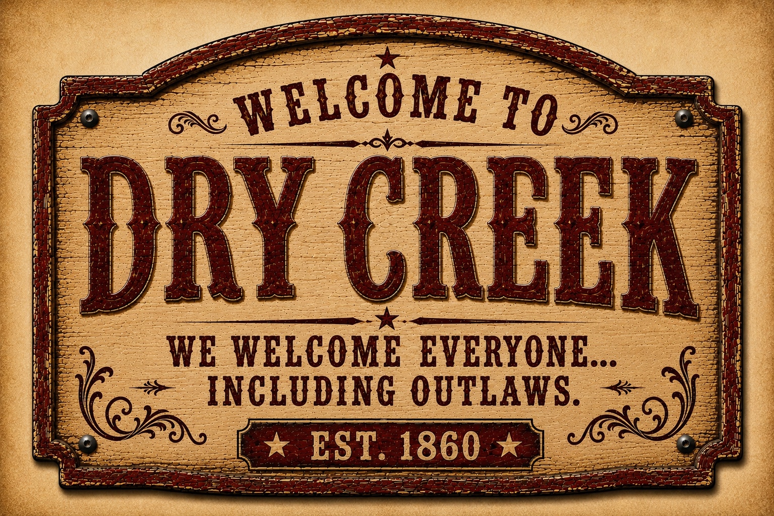 Welcome to Dry Creek — We Welcome Everyone, Including Outlaws — Established 1860